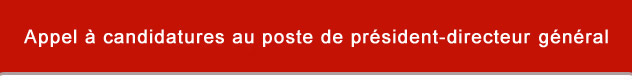 Appel à candidatures au poste de président-directeur-général