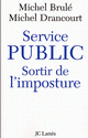 Couverture : Service Public : sortir de l'imposture - M. Brulé & M. Drancourt - Lattès