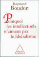 Couverture : Pourquoi les intellectuels n'aiment pas le libéralisme - R. Boudon - Odile Jacob