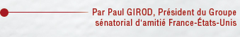 Ouverture solennelle par Paul Girod, S�nateur, Pr�sident du groupe d'amiti� France Etats-Unis