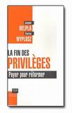 Livre : La fin des privil�ges. Payer pour r�former - Jacques DELPLA et Charles WYPLOSZ