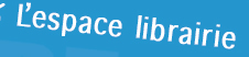L'espace Librairie