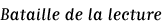 Sous titre : Bataille de la lecture