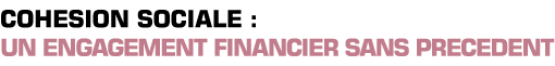 Titre: Cohésion sociale : un engagement financier sans précédent