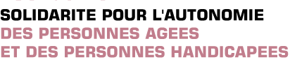 Titre: Solidarité pour l'autonomie des personnes âgées et des personnes handicapées