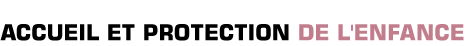 Titre: Accueil et protection de l'enfance