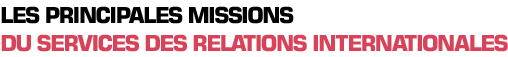 Titre : Les principales missions du service des relations internationales