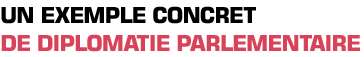 Titre : Un exemple concret de diplomatie parlementaire