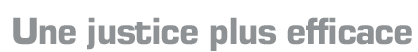 Titre : Une justice plus efficace