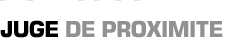 Titre : Juge de proximit&eacute;