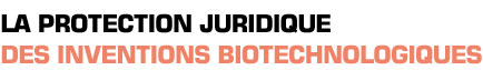 Titre : La protection juridique des inventions biotechnologiques