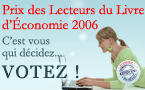 Prix des Lecteurs du Livre d'Économie 2006 - C'est vous qui décidez ... Votez !