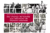 Des champs de bataille aux réécritures de l’Histoire coloniale