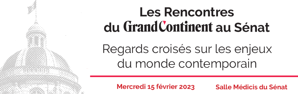 Événement - Grand Continent au Sénat le 15 février 2023