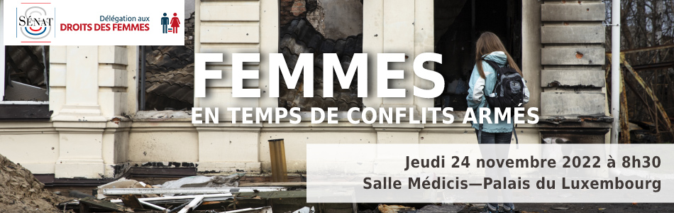 Femmes en temps de conflits armés - Colloque au Sénat le 24 nov. 2022