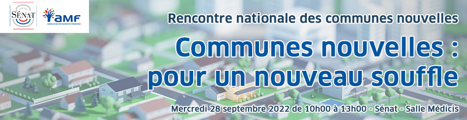 Communes nouvelles - Colloque au Sénat le 28 septembre 2022