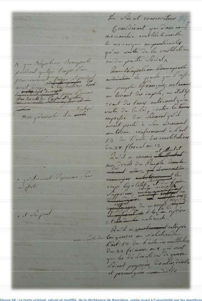  Figure 34 : Le texte original, raturé et modifié, de la déchéance de Napoléon, votée quasi à l'unanimité par les membres du Sénat conservateur le 2 avril 1814. Fonds de la Bibliothèque du Sénat, RFP0836.A.